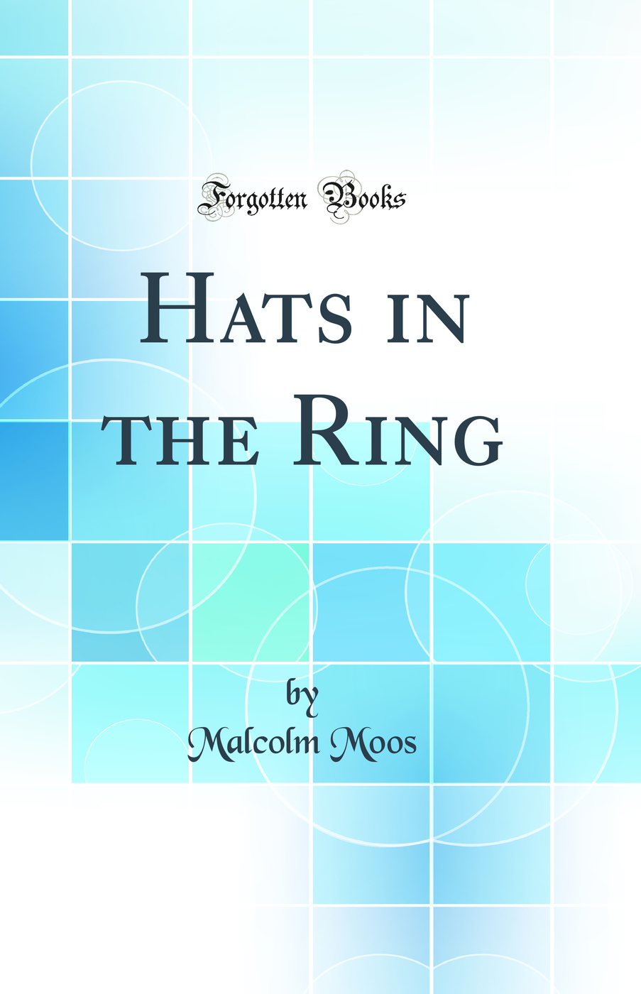 Hats in the Ring (Classic Reprint)