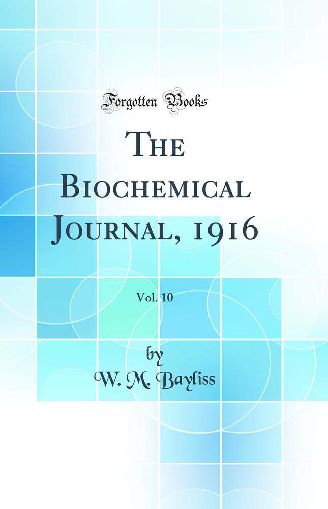 The Biochemical Journal, 1916, Vol. 10 (Classic Reprint)