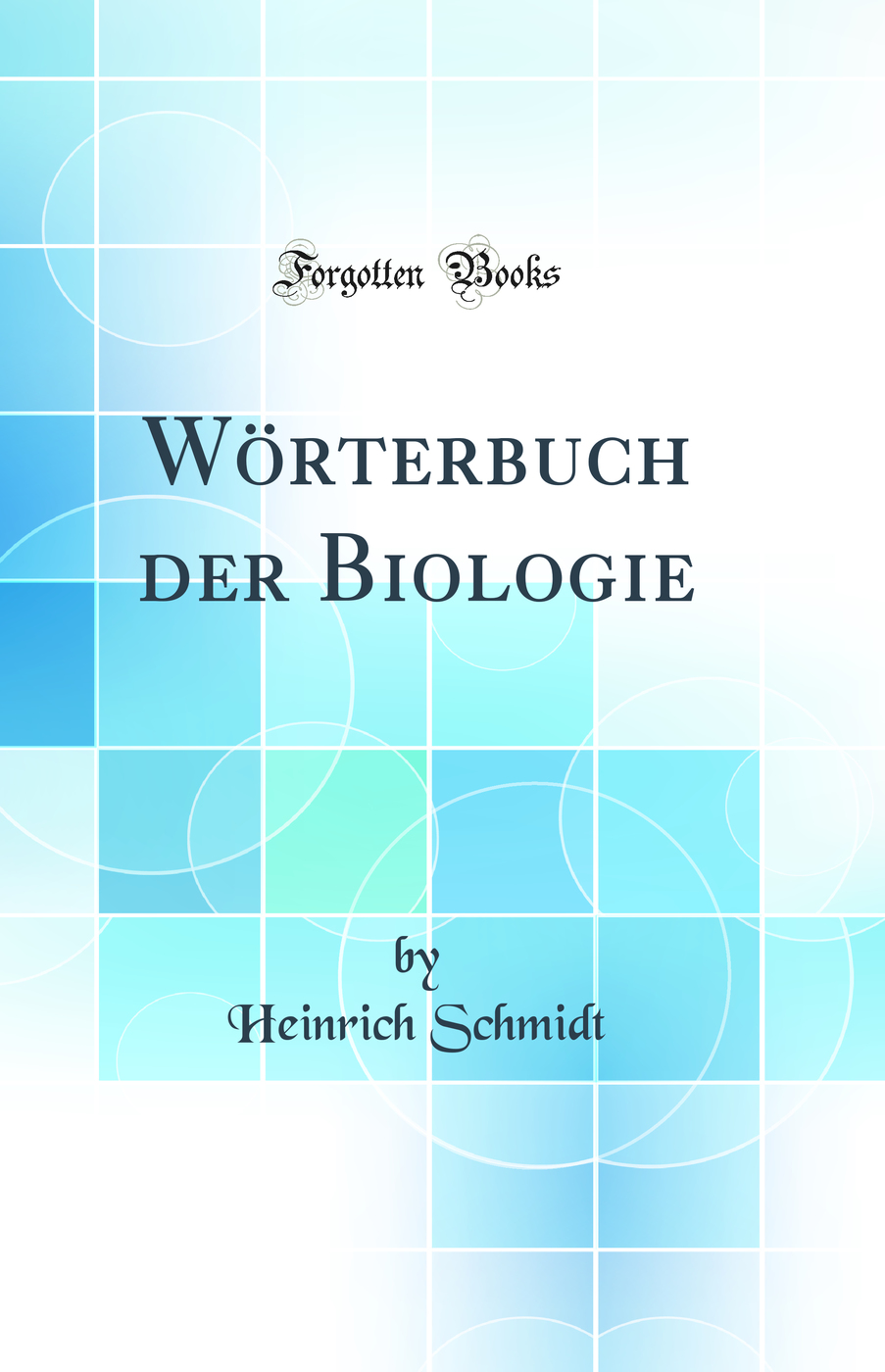 Wörterbuch der Biologie (Classic Reprint)