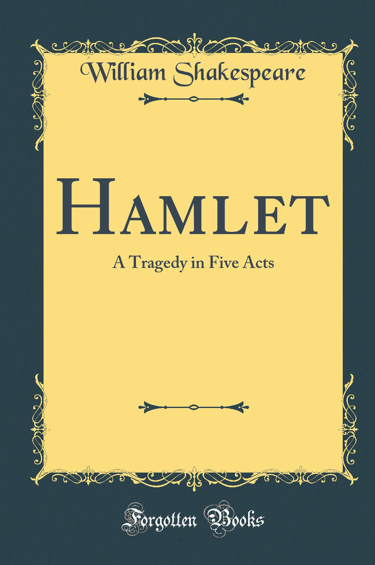 Hamlet: A Tragedy in Five Acts (Classic Reprint)