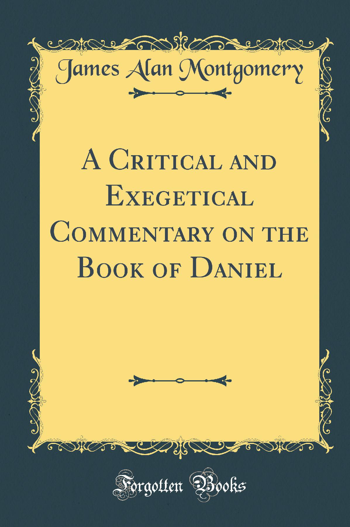 A Critical and Exegetical Commentary on the Book of Daniel (Classic Reprint)