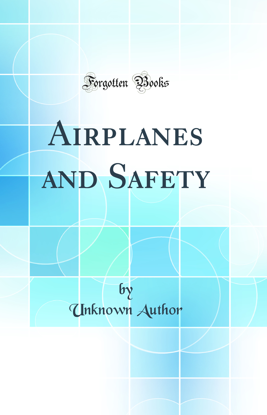 Airplanes and Safety (Classic Reprint)