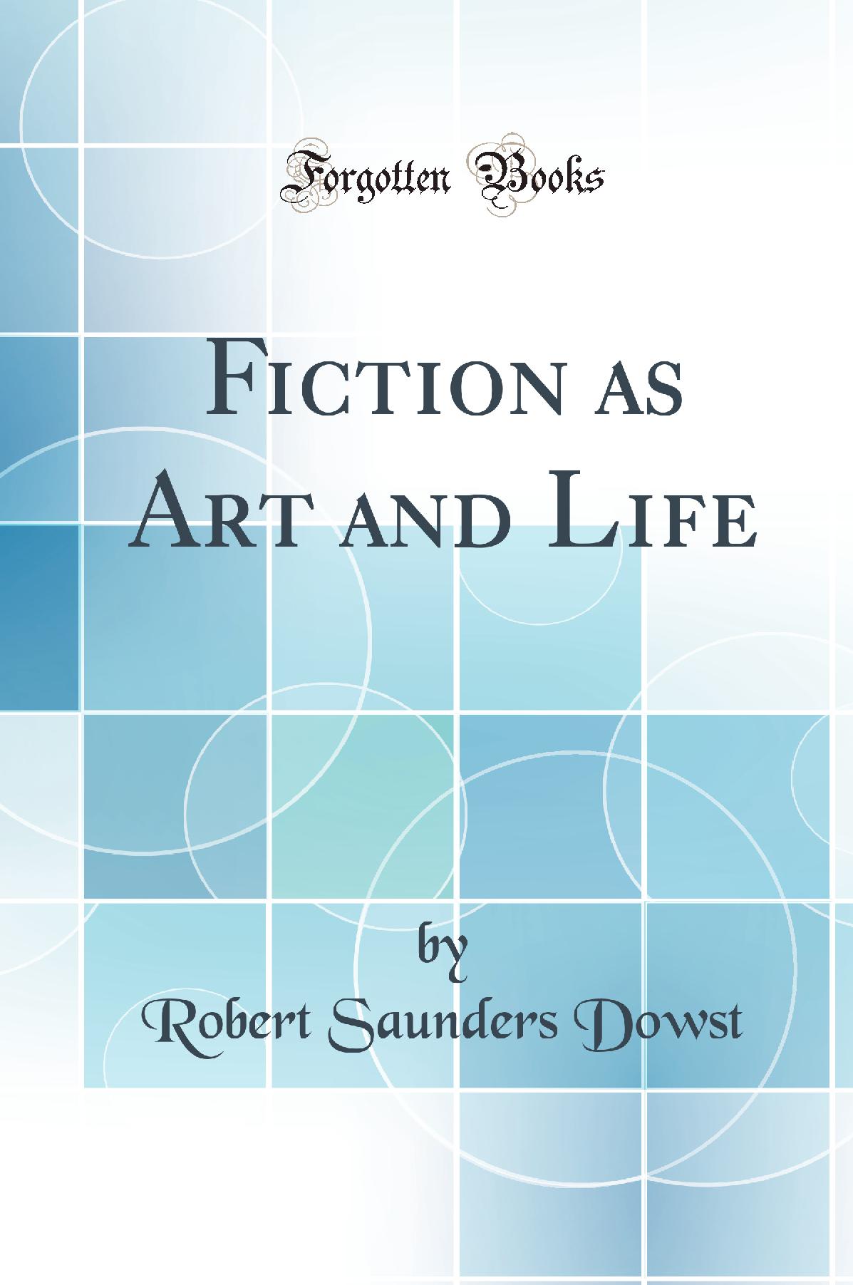 Fiction as Art and Life (Classic Reprint)