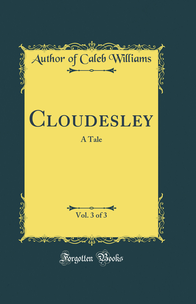 Cloudesley, Vol. 3 of 3: A Tale (Classic Reprint)