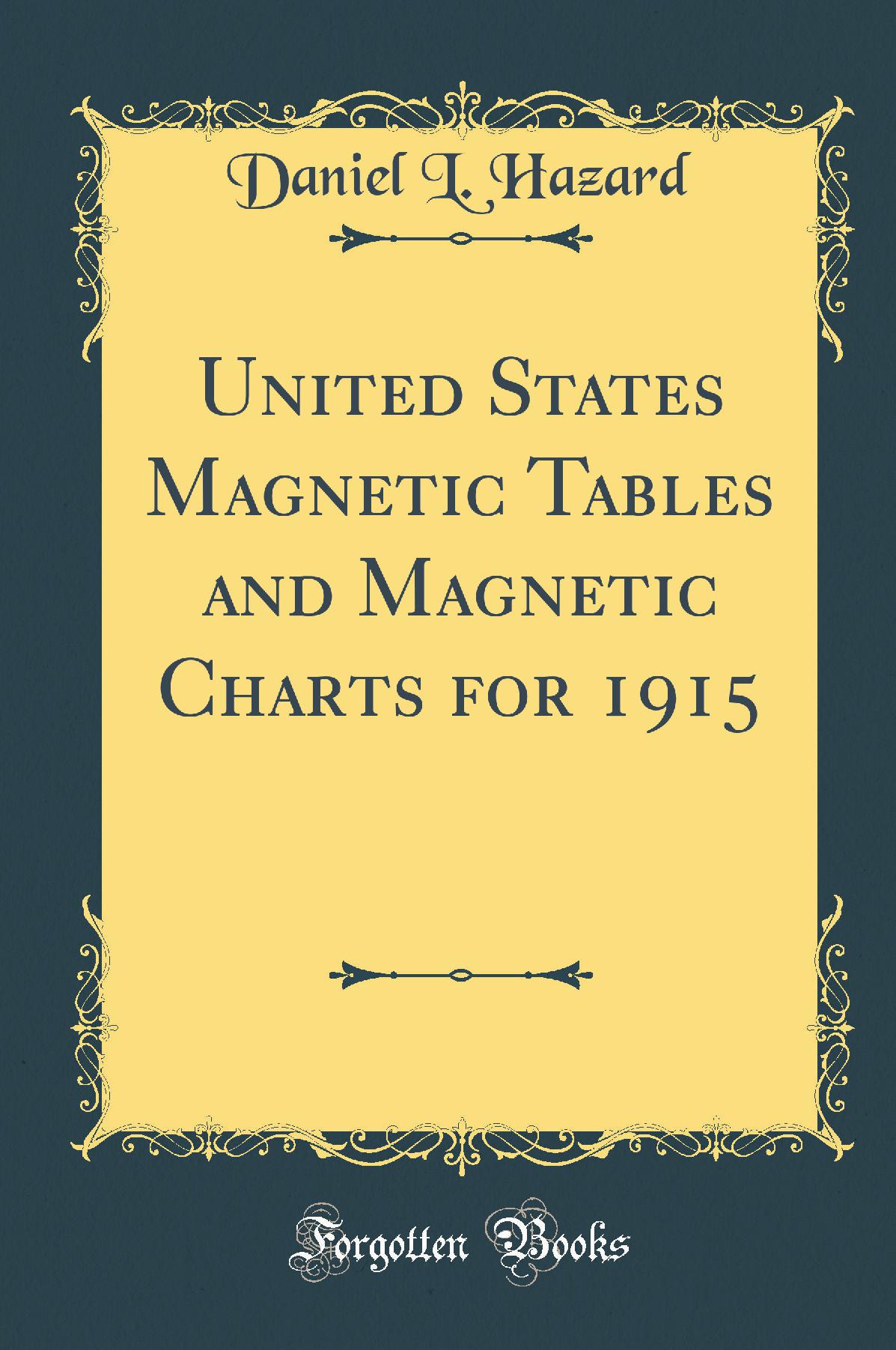 United States Magnetic Tables and Magnetic Charts for 1915 (Classic Reprint)