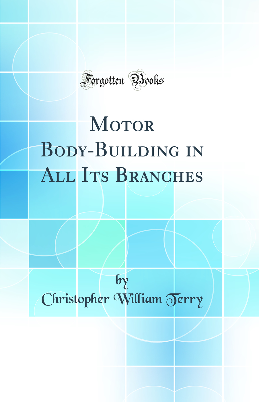 Motor Body-Building in All Its Branches (Classic Reprint)