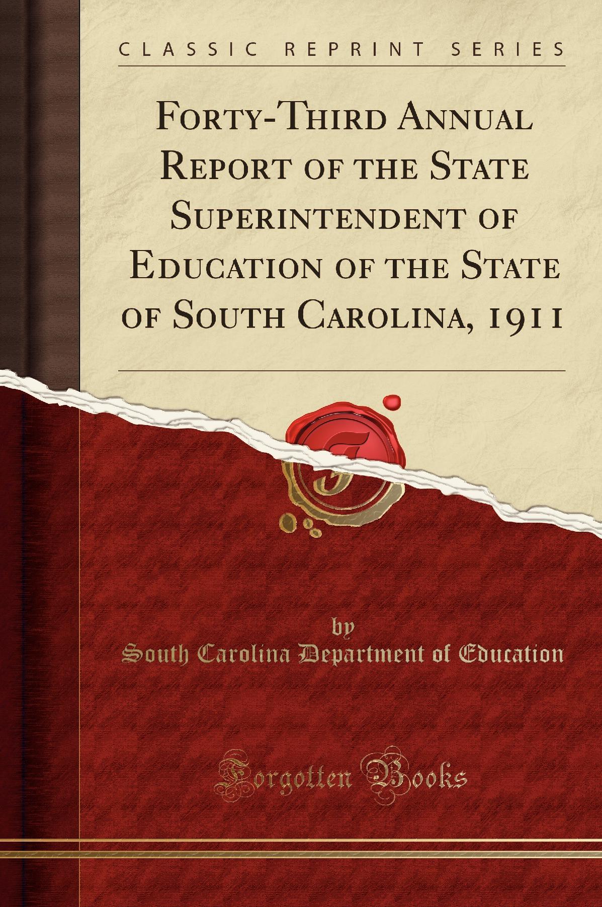 Forty-Third Annual Report of the State Superintendent of Education of the State of South Carolina, 1911 (Classic Reprint)