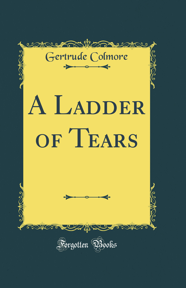 A Ladder of Tears (Classic Reprint)