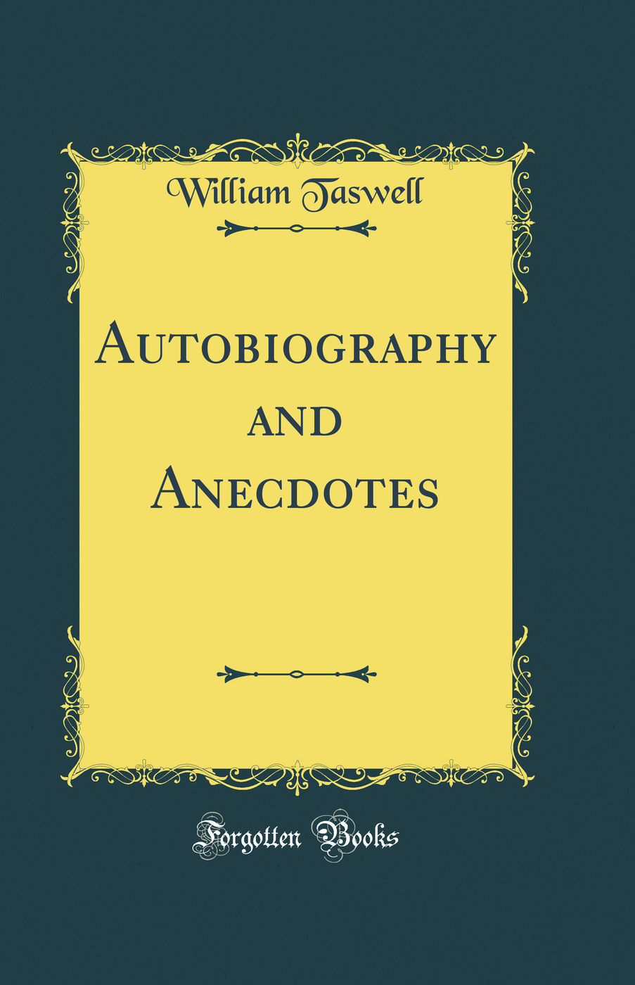 Autobiography and Anecdotes (Classic Reprint)