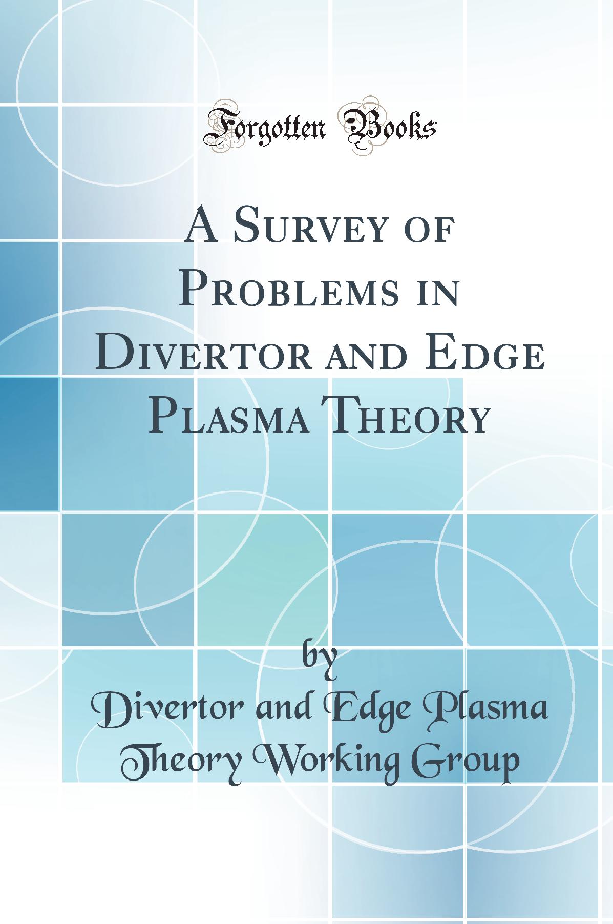 A Survey of Problems in Divertor and Edge Plasma Theory (Classic Reprint)