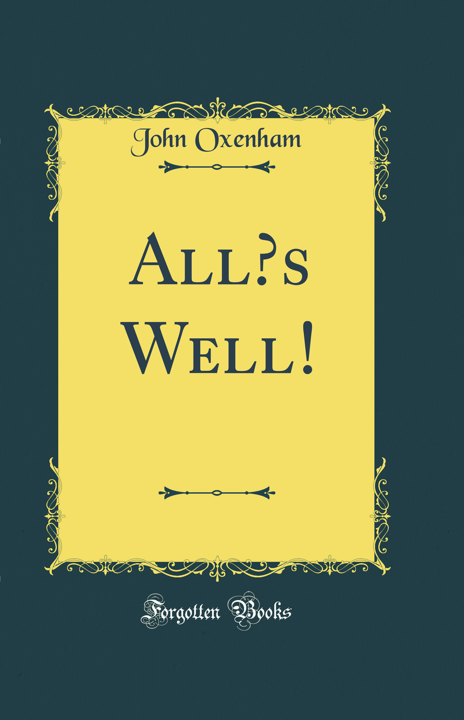 All’s Well! (Classic Reprint)