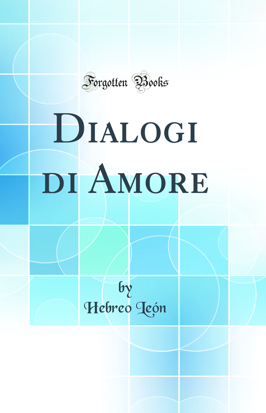 Dialogi di Amore (Classic Reprint)