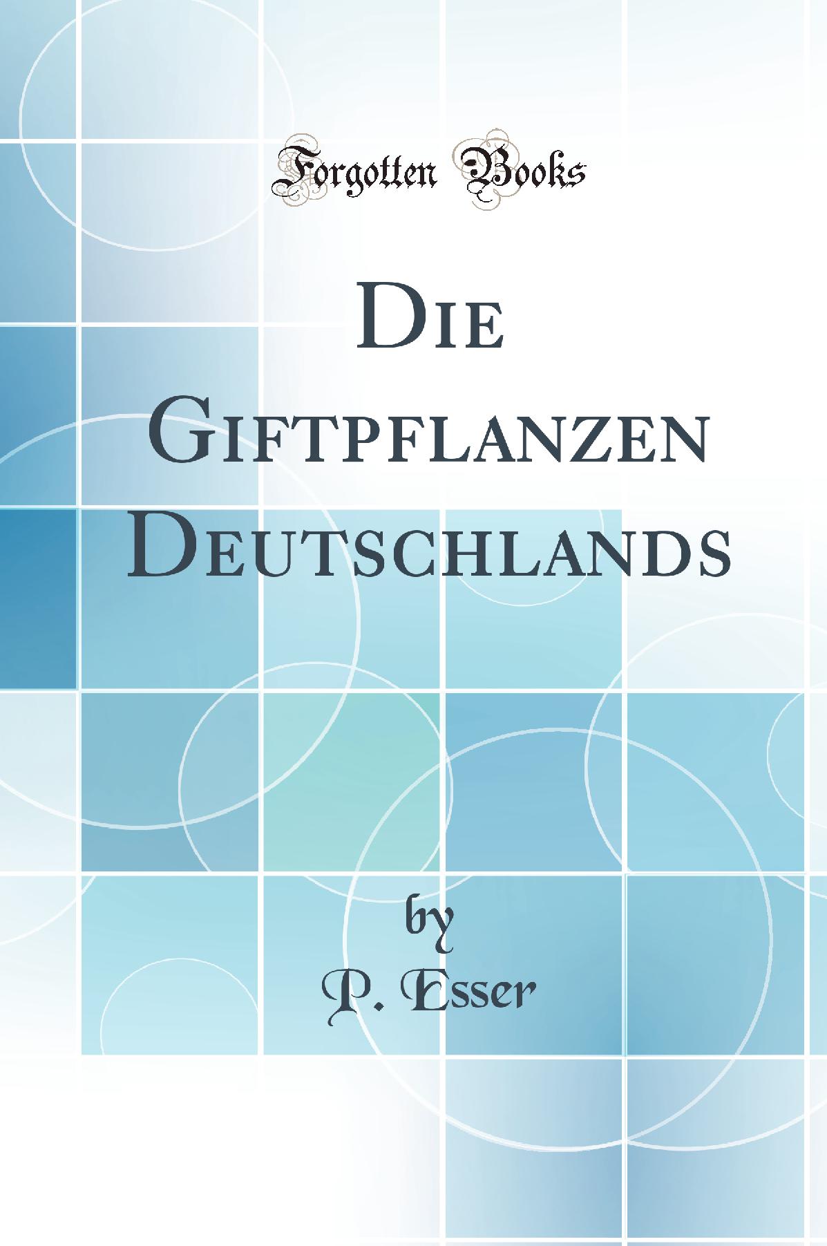 Die Giftpflanzen Deutschlands (Classic Reprint)