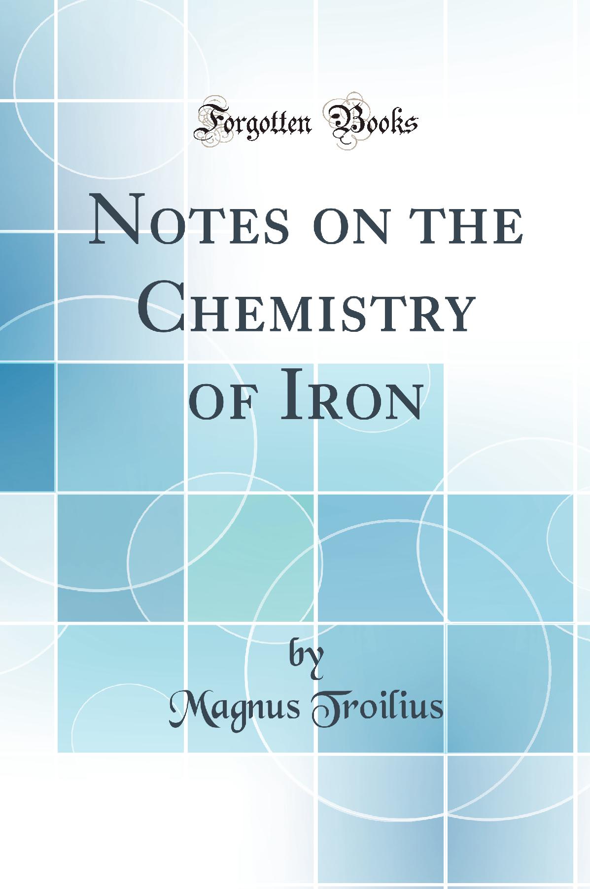 Notes on the Chemistry of Iron (Classic Reprint)