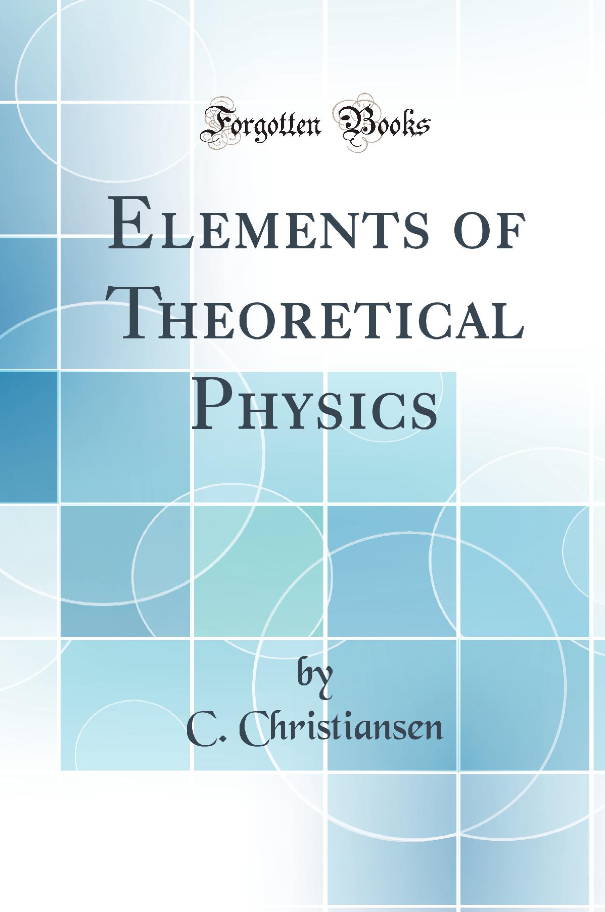 Elements of Theoretical Physics (Classic Reprint)