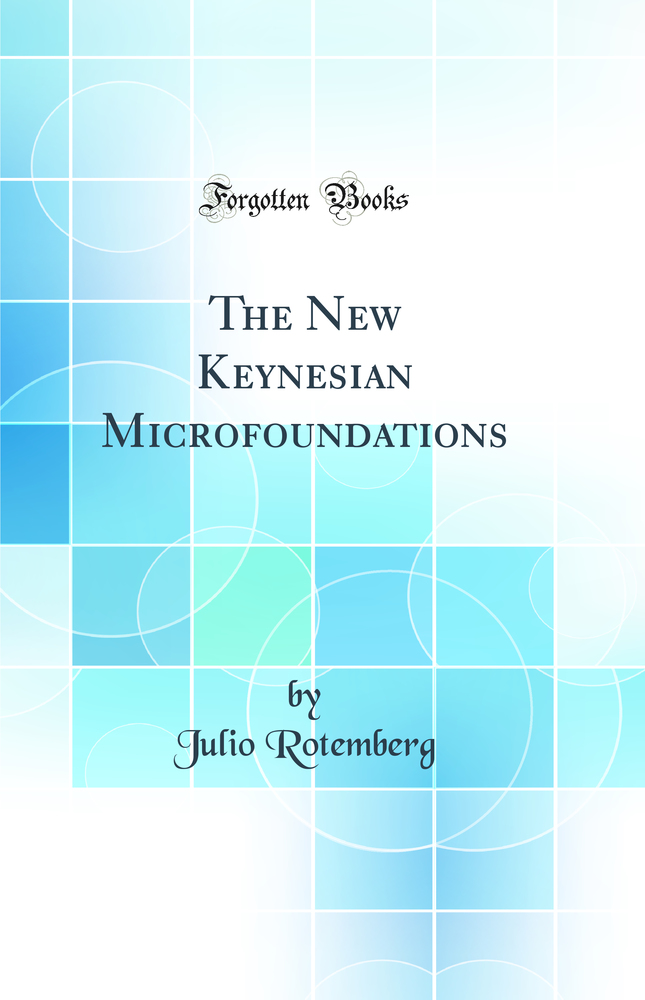 The New Keynesian Microfoundations (Classic Reprint)