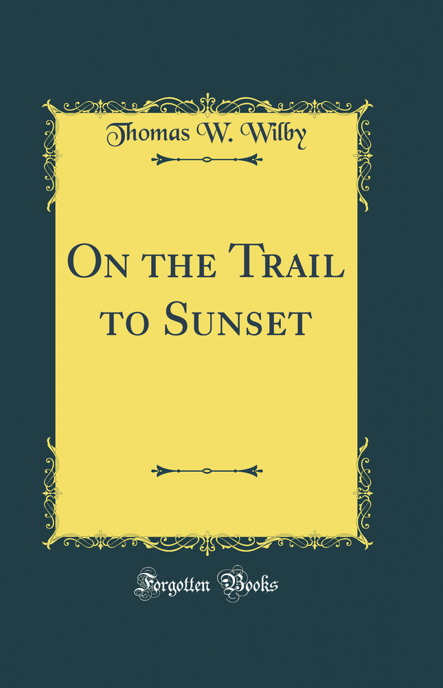 On the Trail to Sunset (Classic Reprint)
