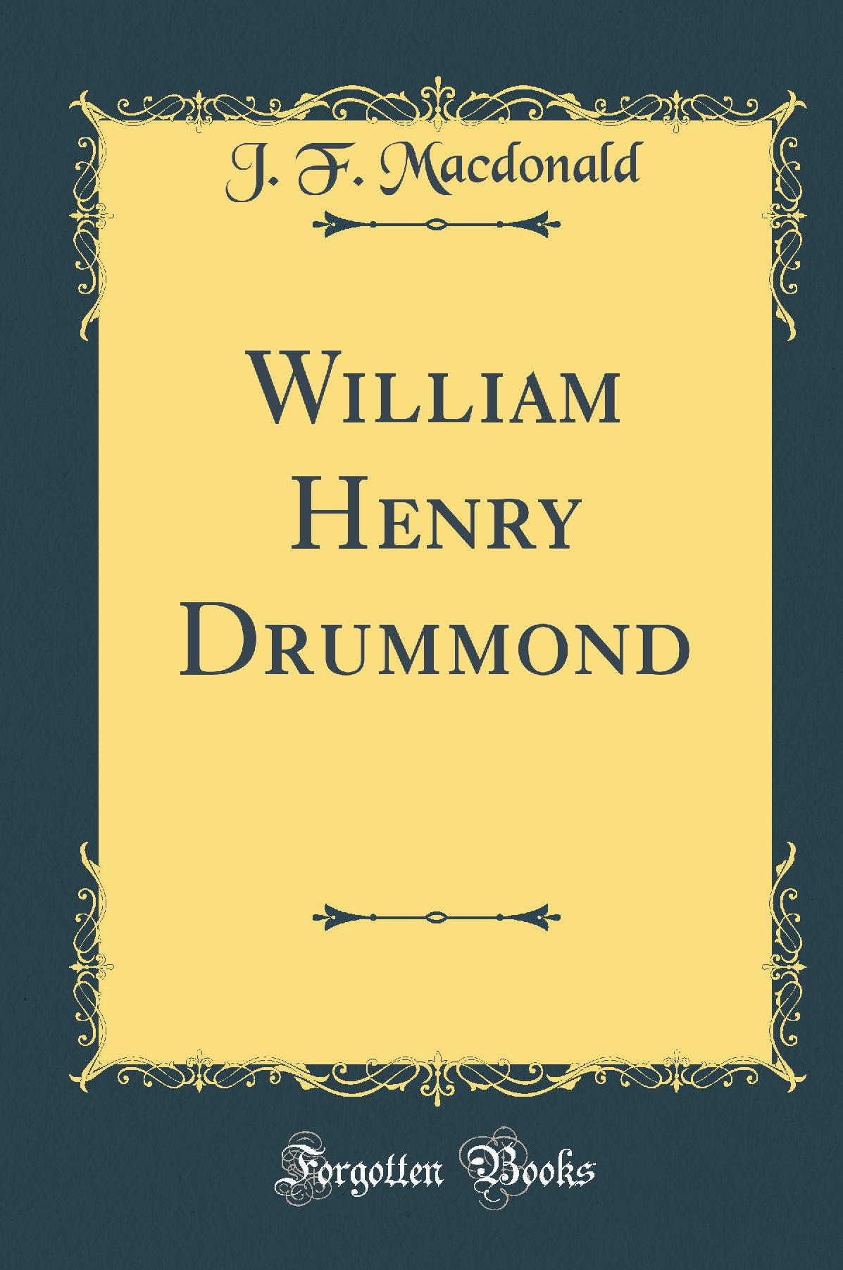 William Henry Drummond (Classic Reprint)