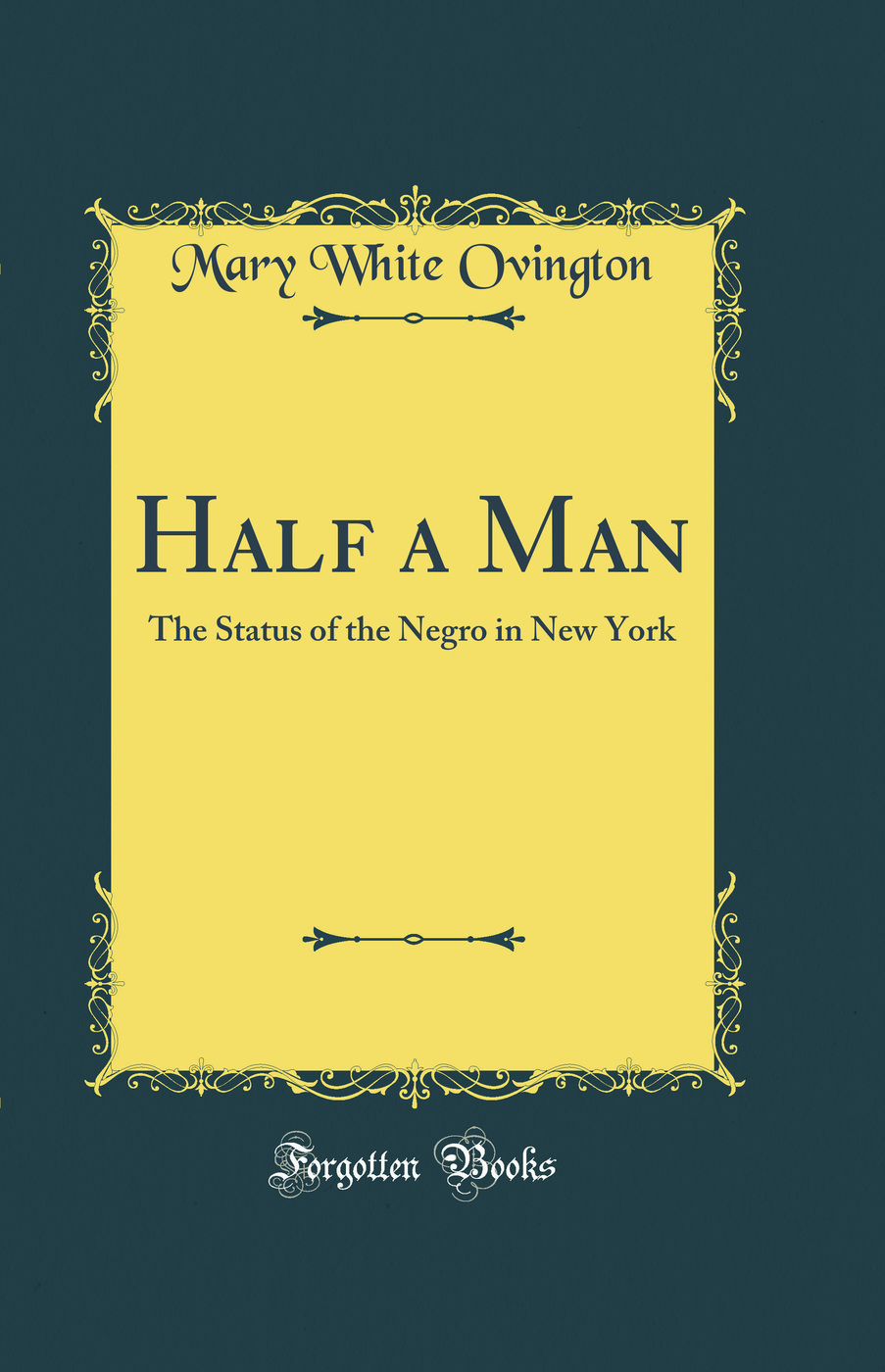 Half a Man: The Status of the Negro in New York (Classic Reprint)