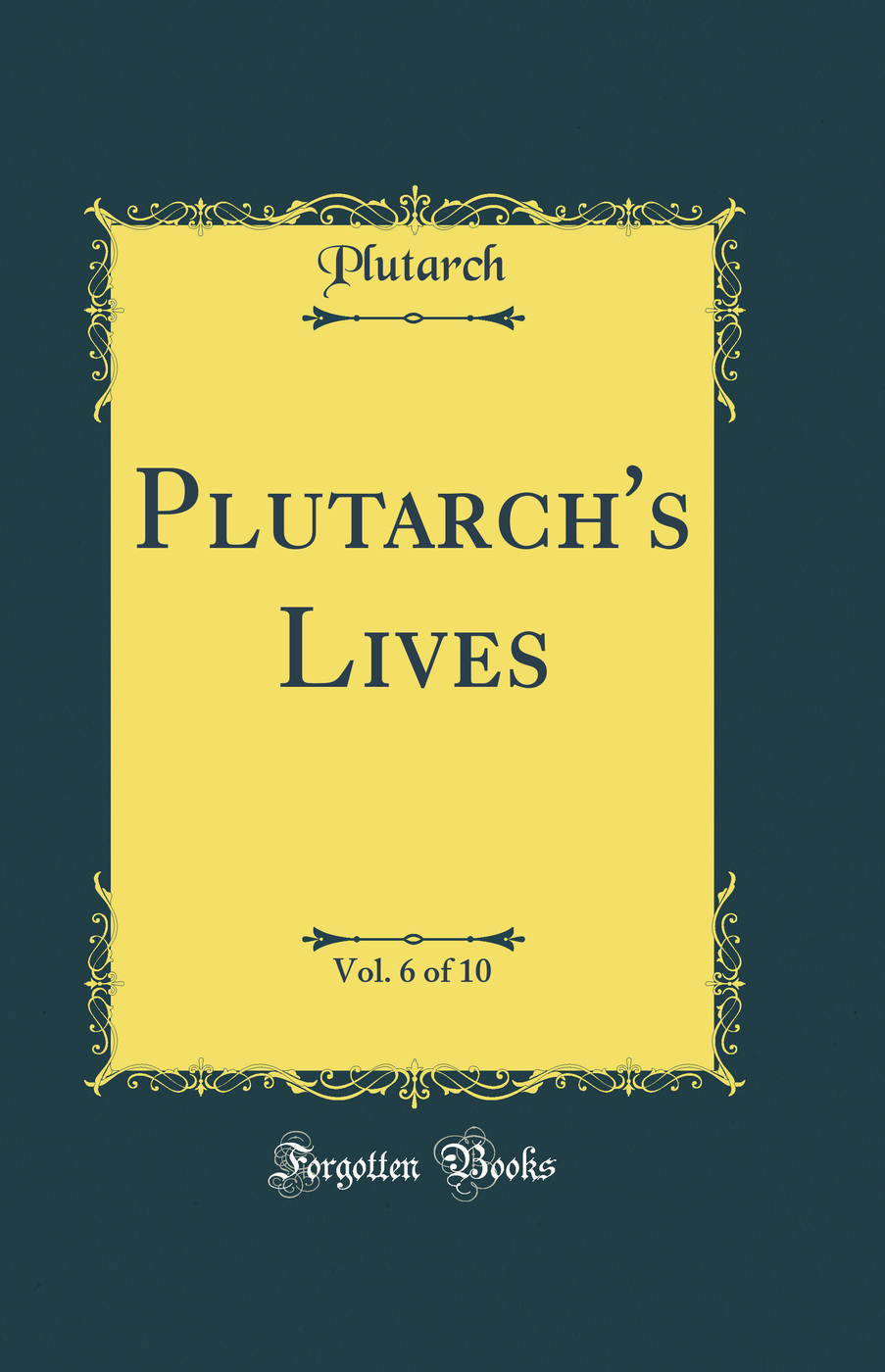 Plutarch's Lives, Vol. 6 of 10 (Classic Reprint)