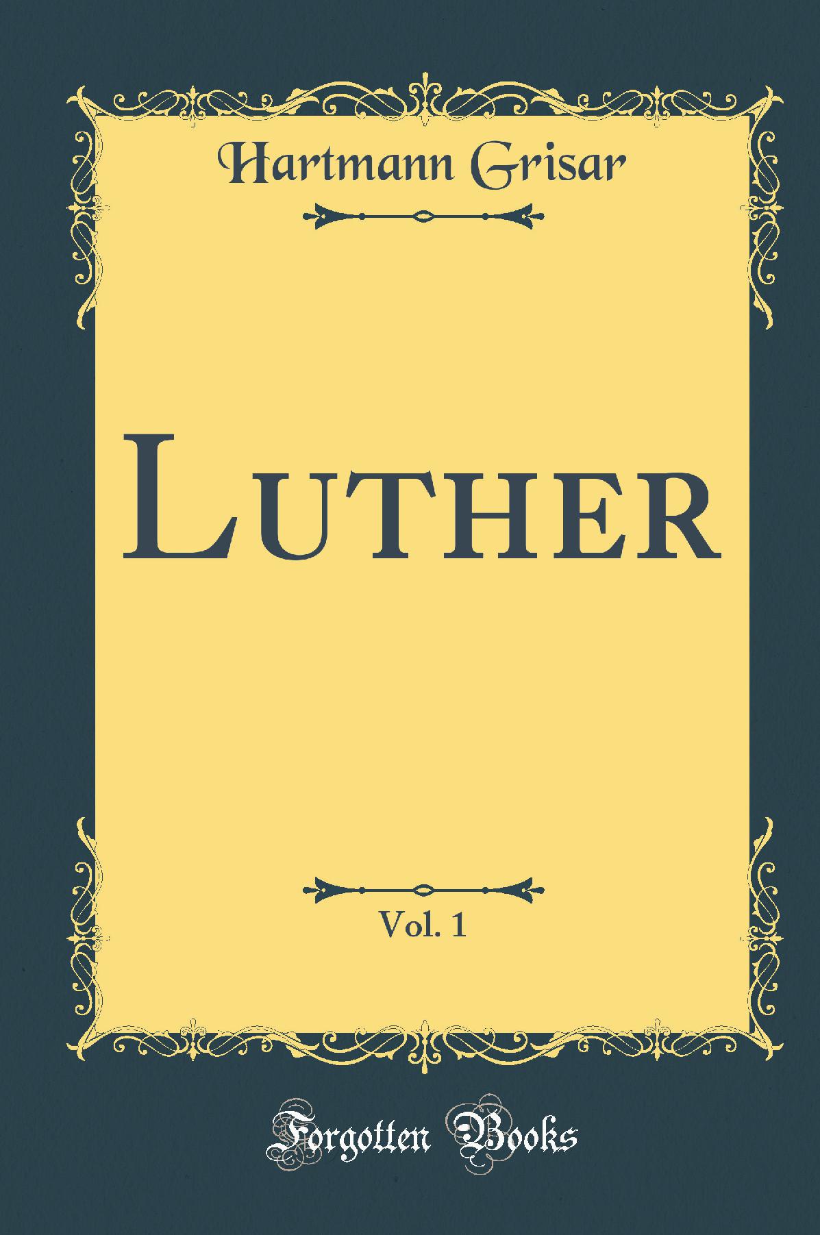 Luther, Vol. 1 (Classic Reprint)