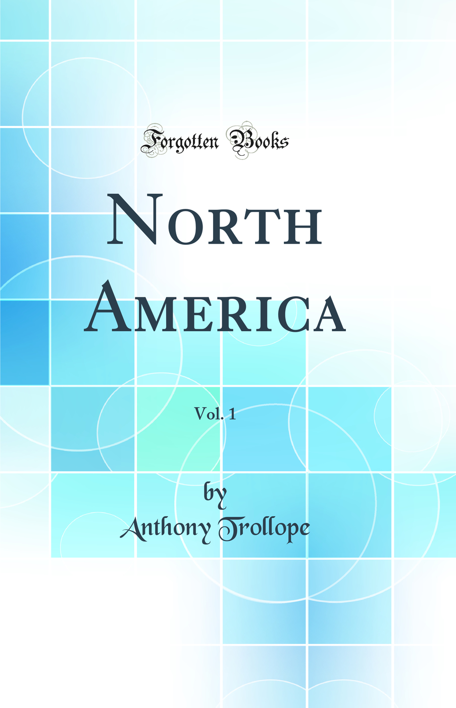 North America, Vol. 1 (Classic Reprint)