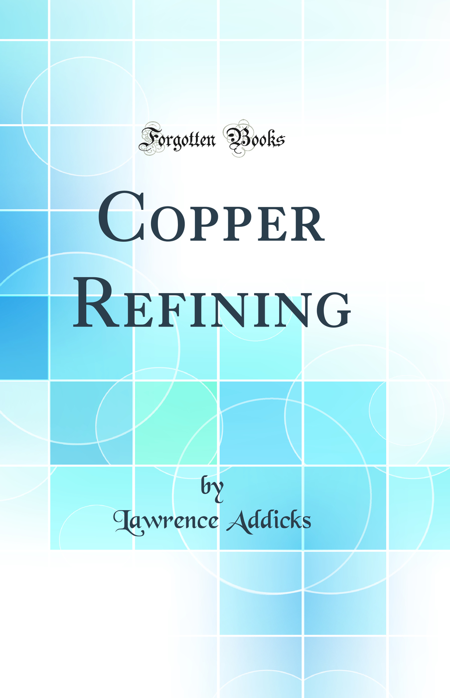 Copper Refining (Classic Reprint)