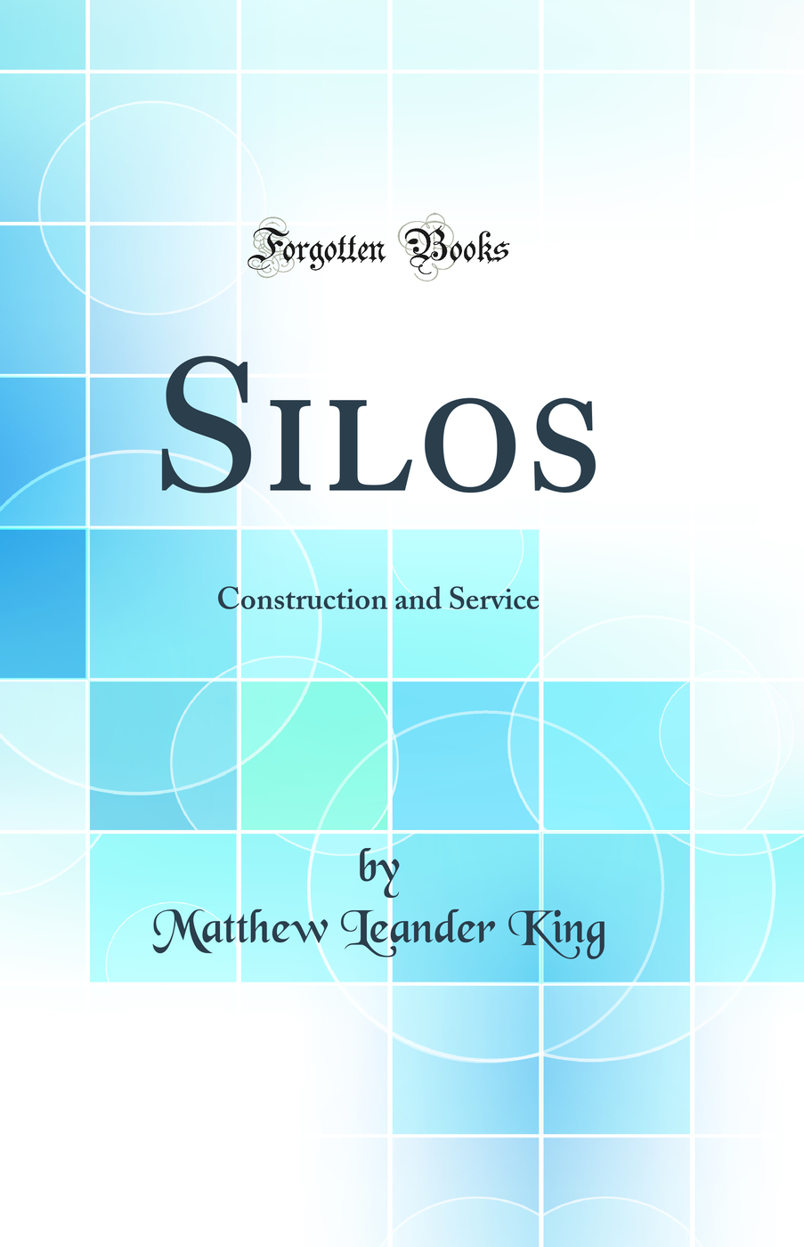 Silos: Construction and Service (Classic Reprint)