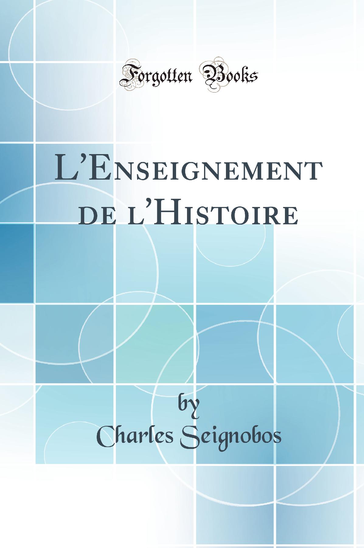 L''Enseignement de l''Histoire (Classic Reprint)