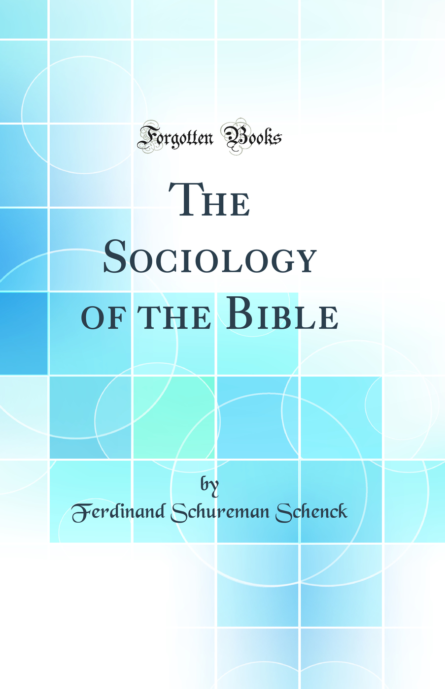 The Sociology of the Bible (Classic Reprint)