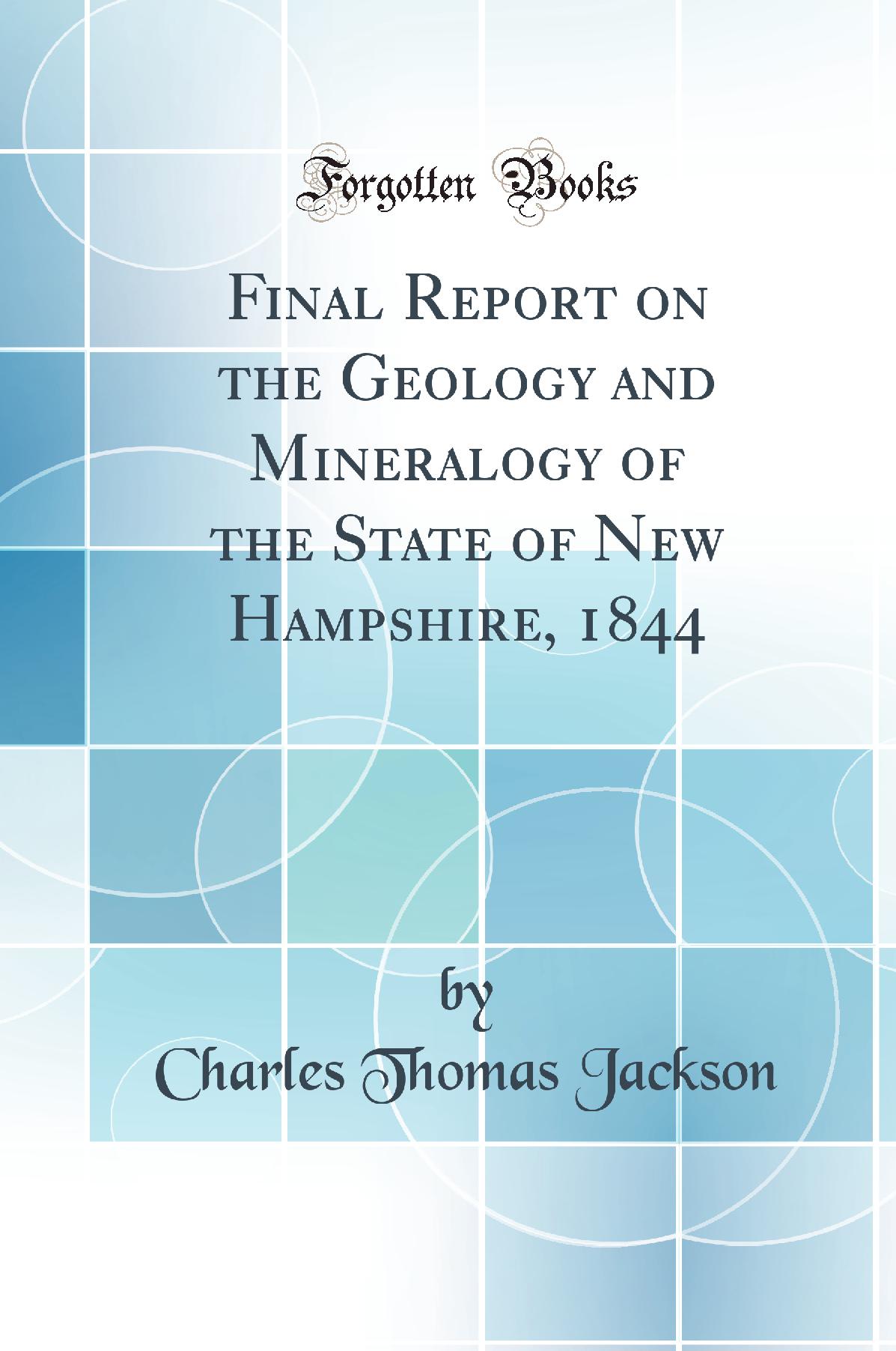 Final Report on the Geology and Mineralogy of the State of New Hampshire, 1844 (Classic Reprint)