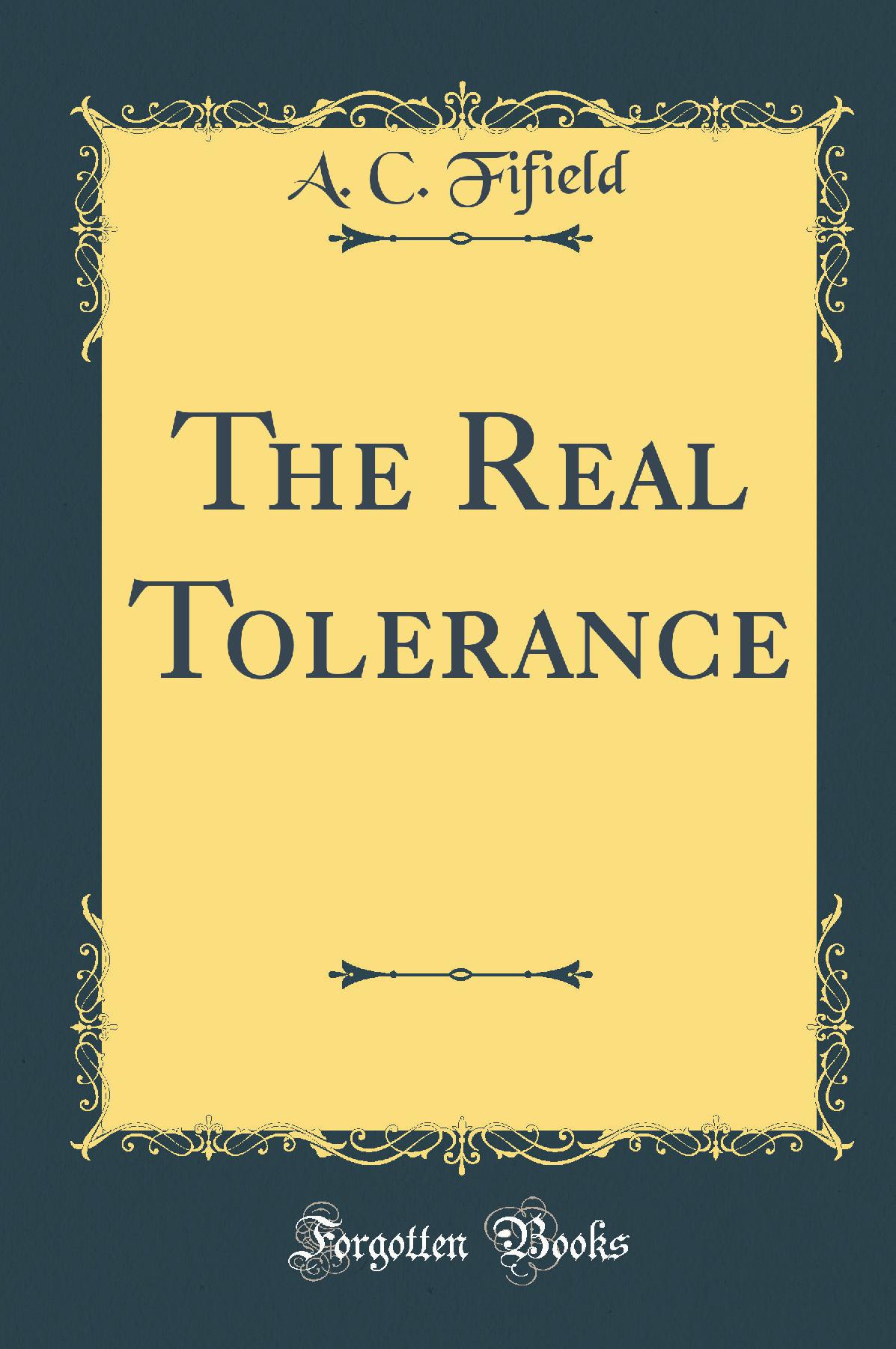 The Real Tolerance (Classic Reprint)