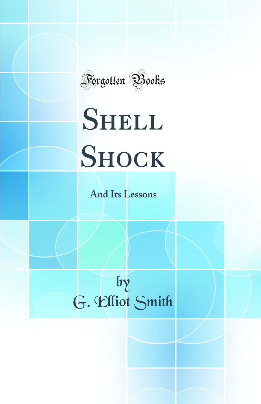 Shell Shock: And Its Lessons (Classic Reprint)