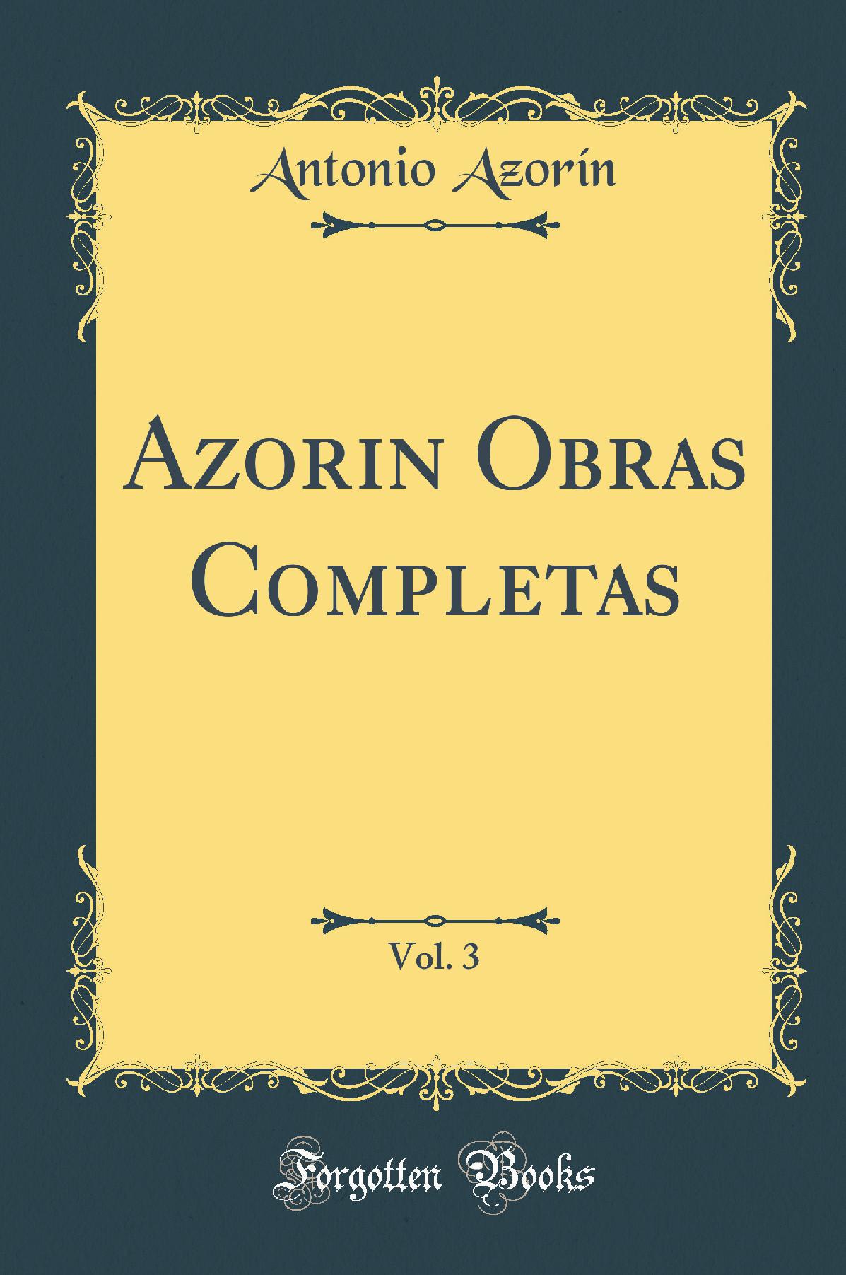Azorin Obras Completas, Vol. 3 (Classic Reprint)