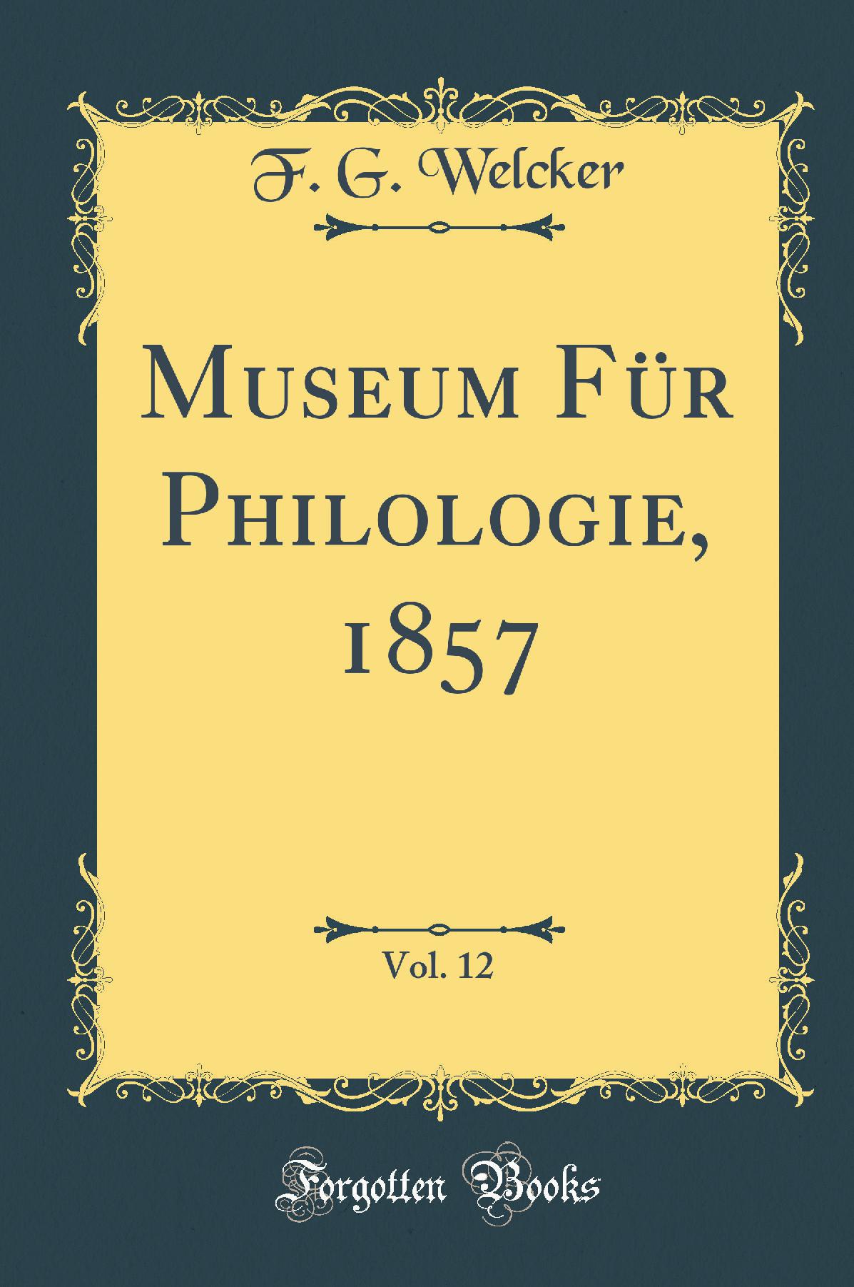 Museum Für Philologie, 1857, Vol. 12 (Classic Reprint)