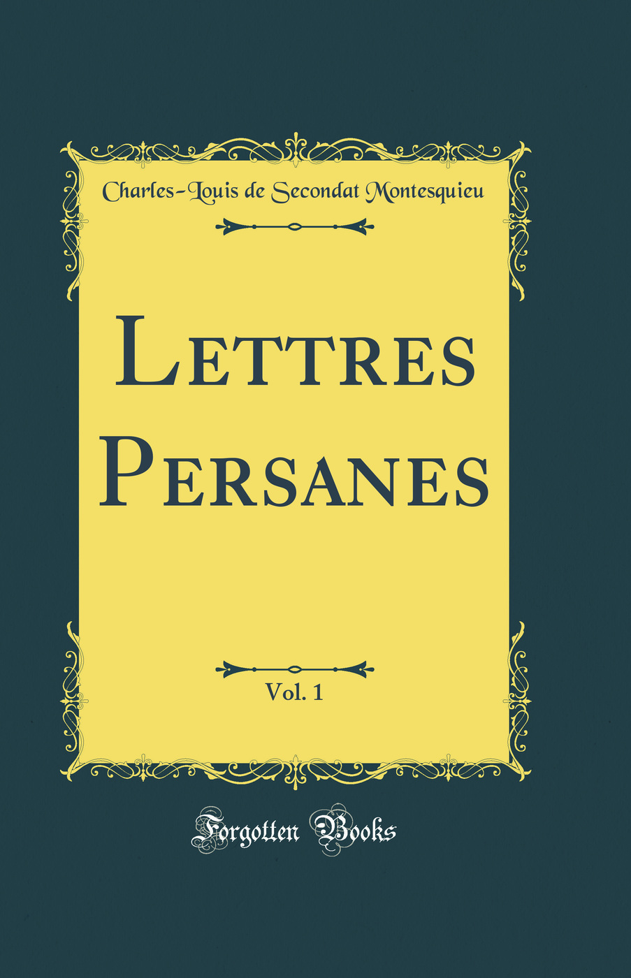 Lettres Persanes, Vol. 1 (Classic Reprint)