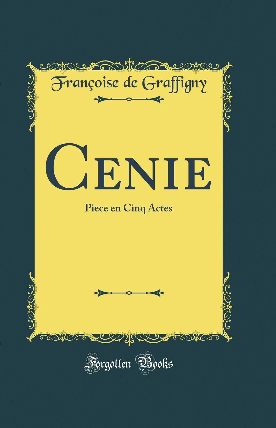 Cenie: Piece en Cinq Actes (Classic Reprint)