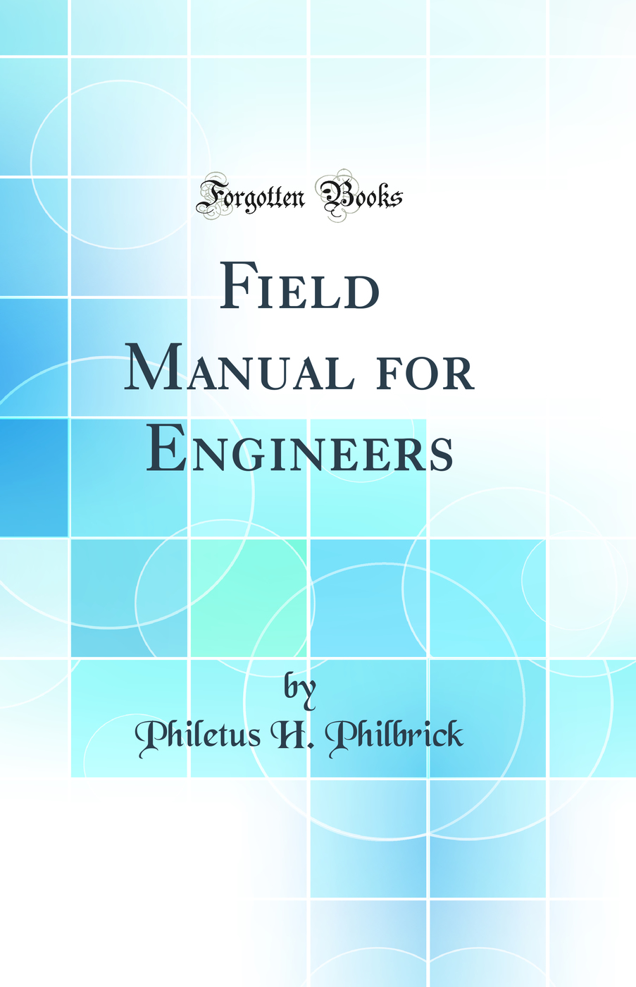 Field Manual for Engineers (Classic Reprint)
