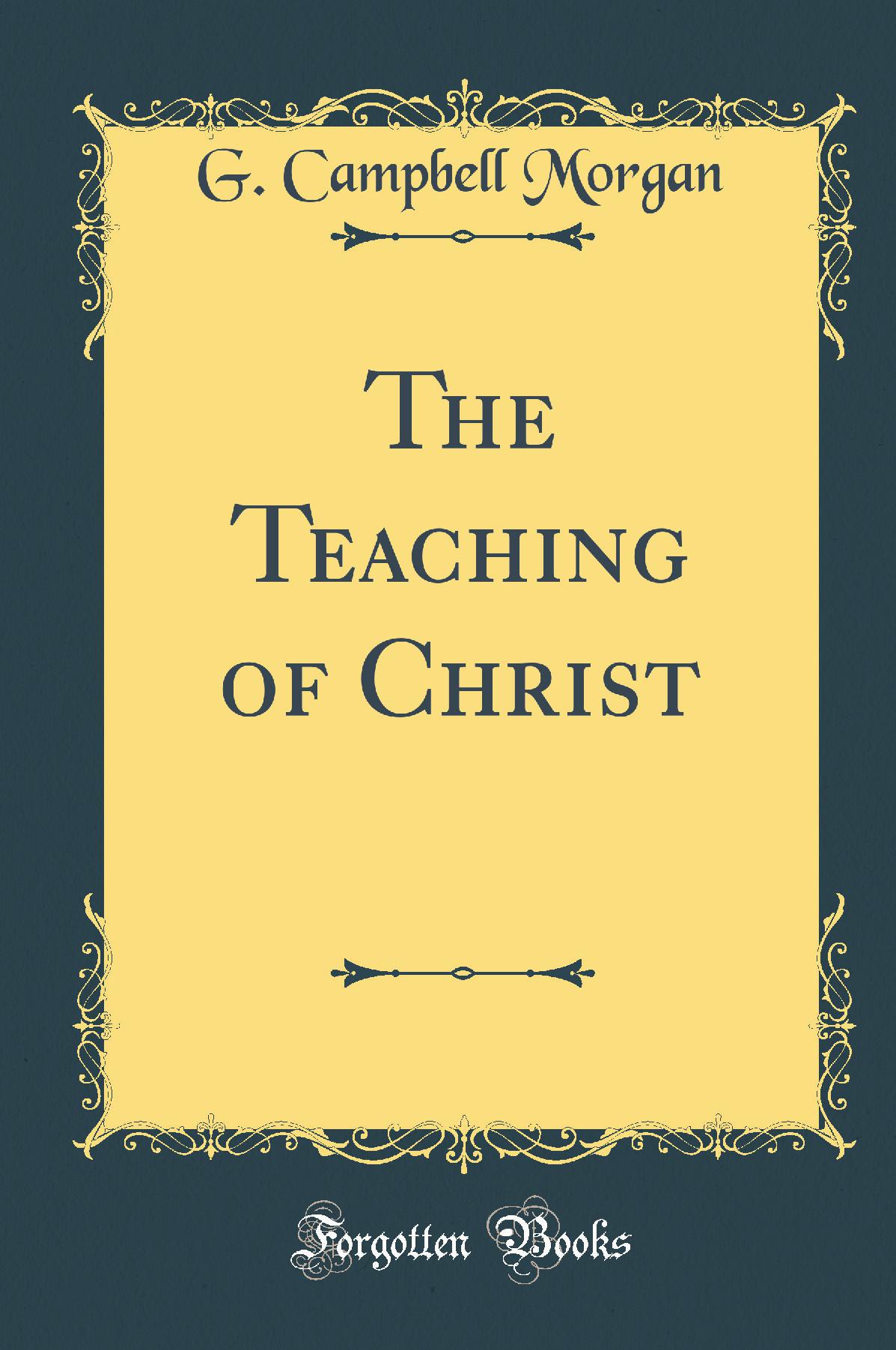 The Teaching of Christ (Classic Reprint)