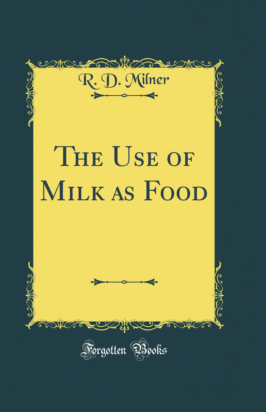 The Use of Milk as Food (Classic Reprint)