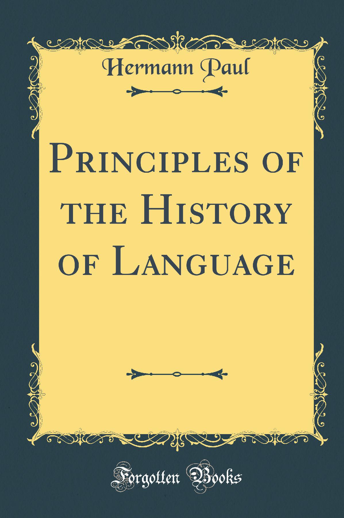 Principles of the History of Language (Classic Reprint)