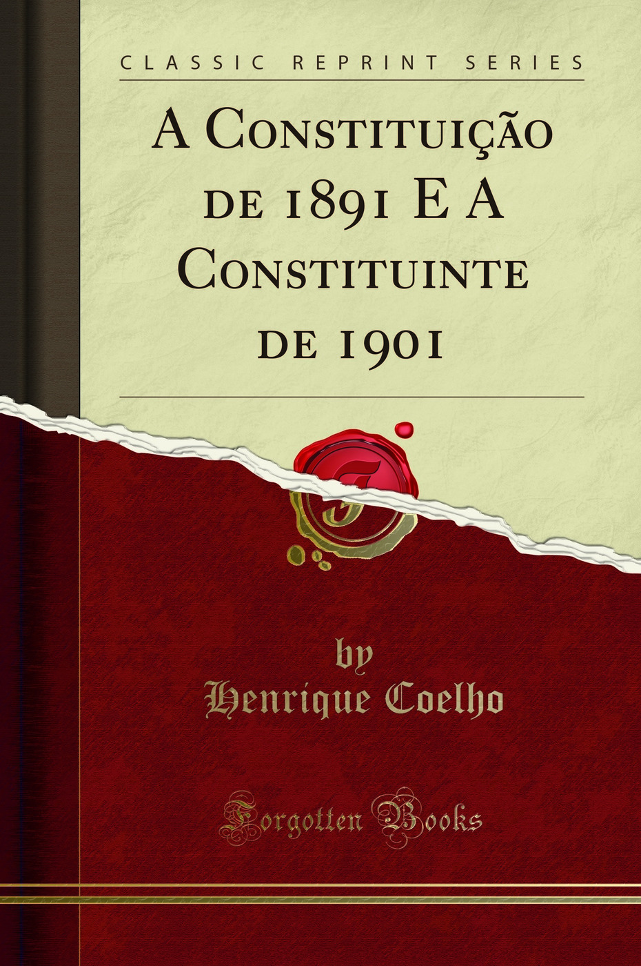 A Constituição de 1891 E A Constituinte de 1901 (Classic Reprint)