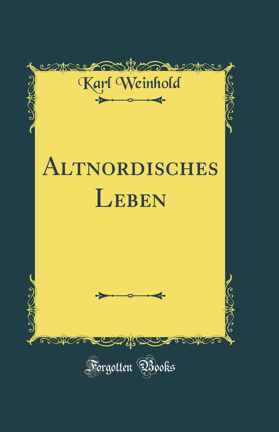 Altnordisches Leben (Classic Reprint)