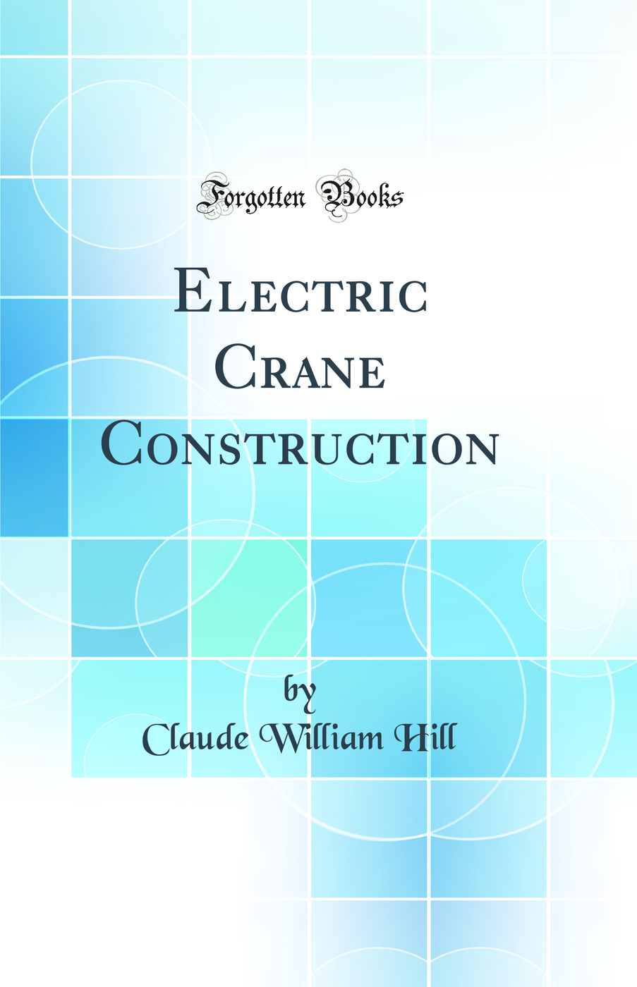 Electric Crane Construction (Classic Reprint)
