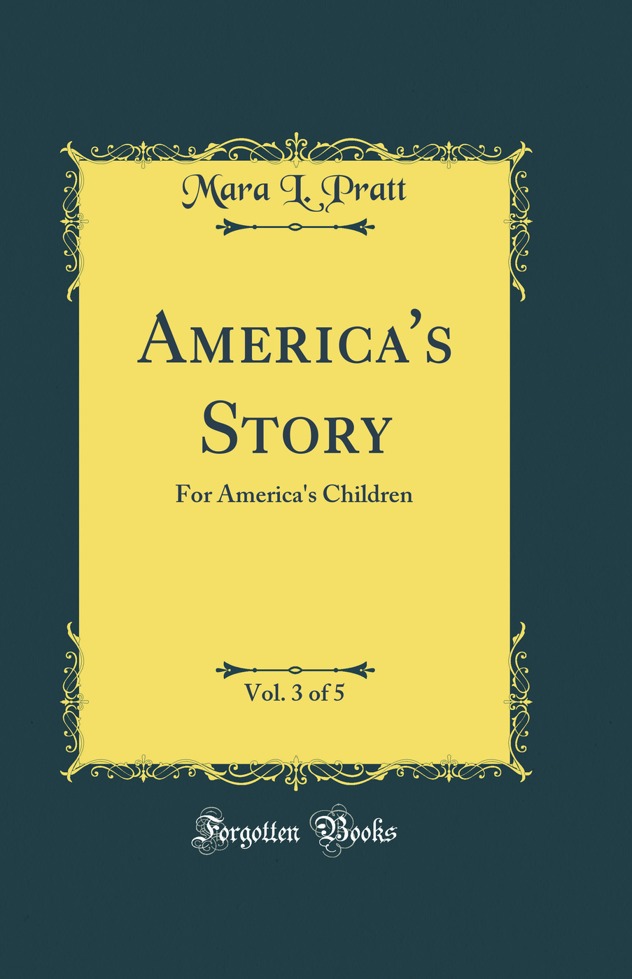 America's Story, Vol. 3 of 5: For America's Children (Classic Reprint)