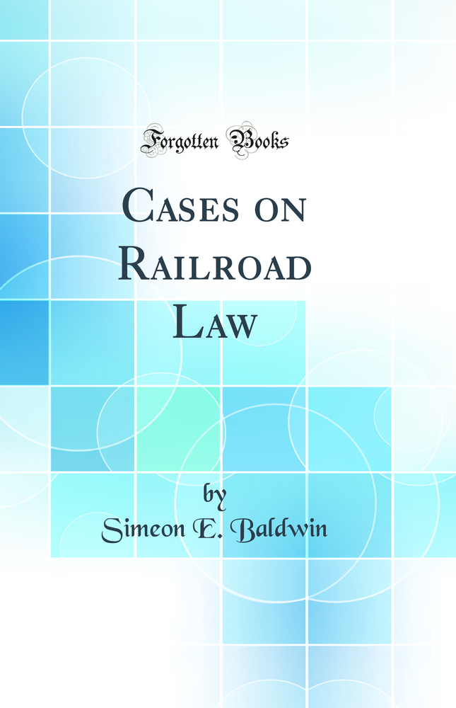 Cases on Railroad Law (Classic Reprint)
