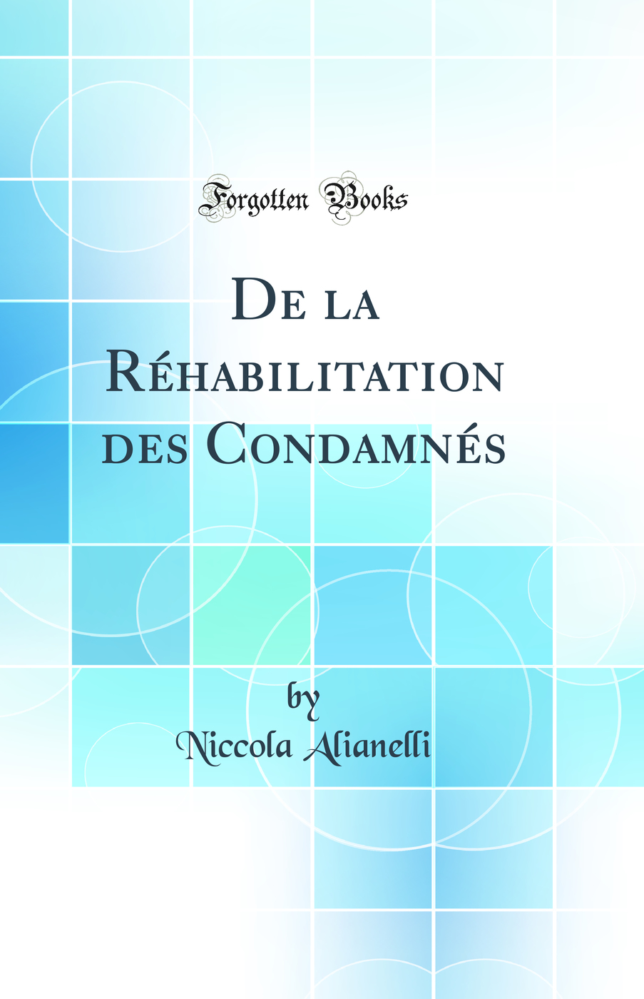 De la Réhabilitation des Condamnés (Classic Reprint)
