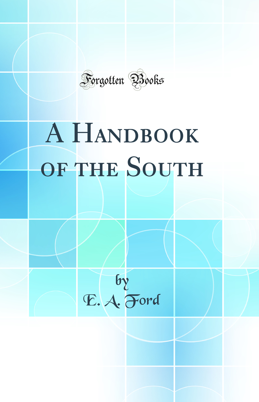 A Handbook of the South (Classic Reprint)