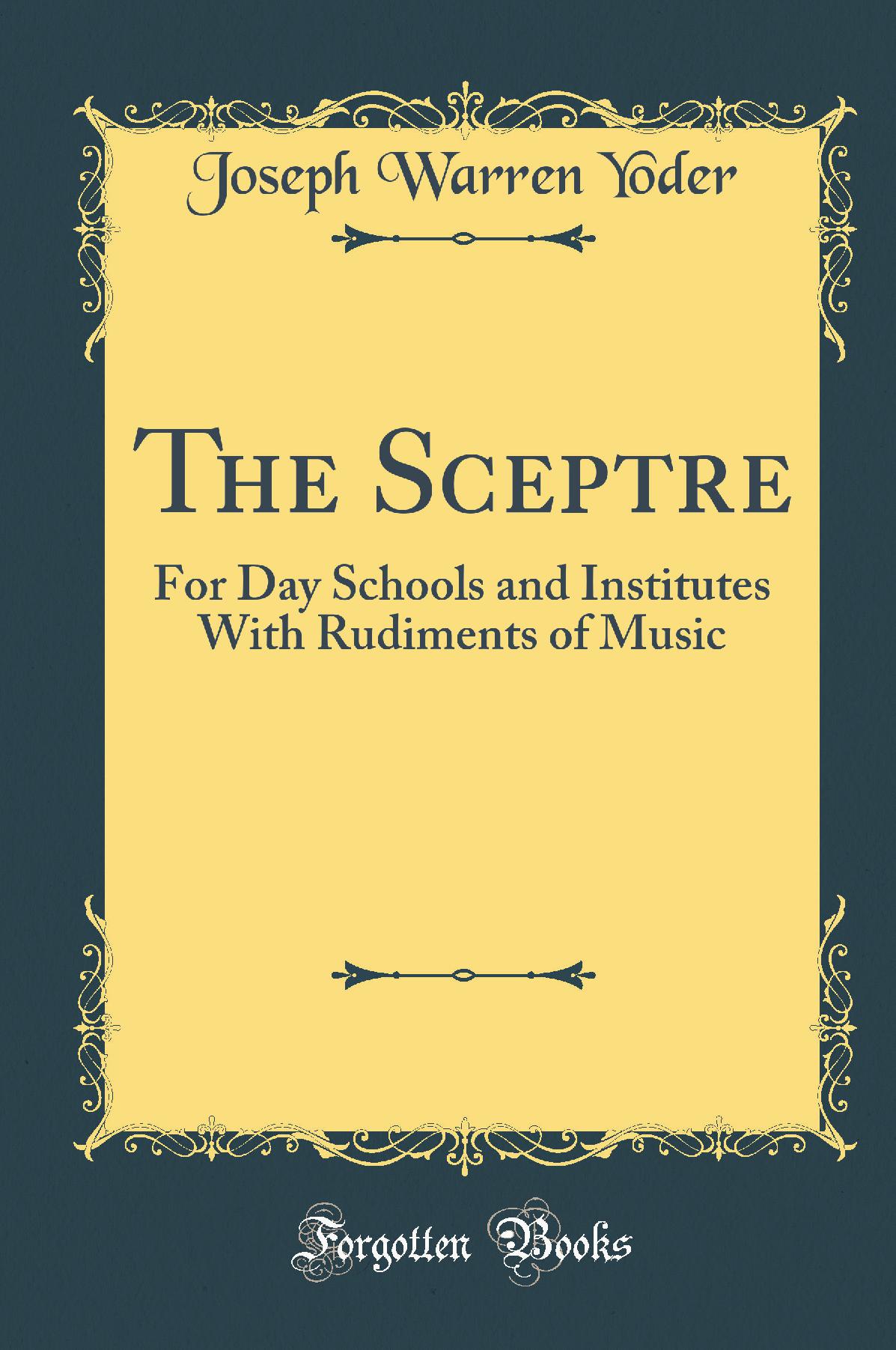 The Sceptre: For Day Schools and Institutes With Rudiments of Music (Classic Reprint)