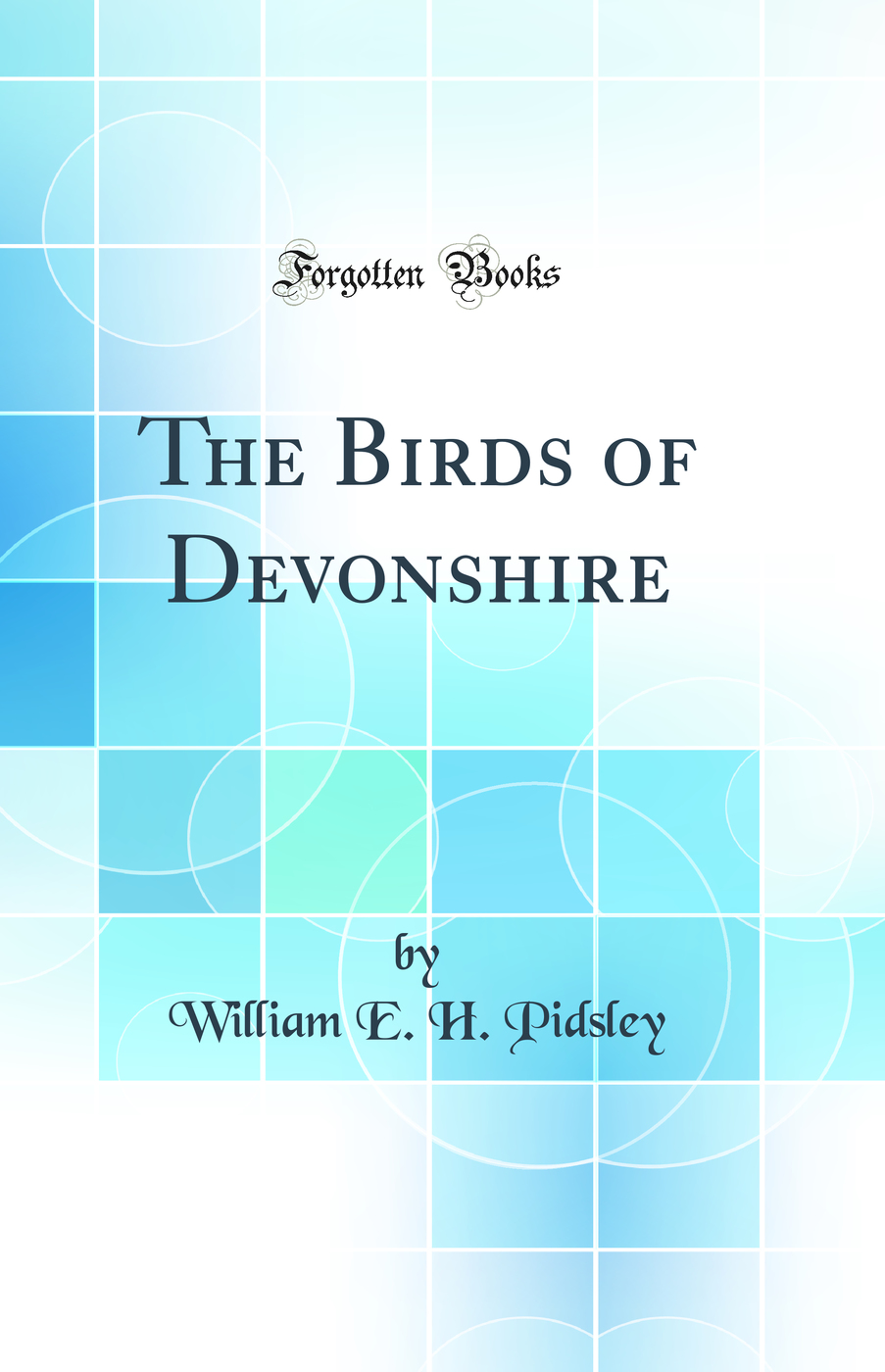 The Birds of Devonshire (Classic Reprint)